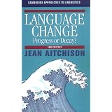 Language Change: Progress or Decay (Cambridge Approaches to Linguistics)
