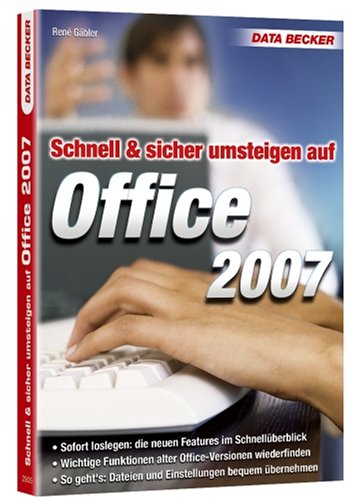 Schnell & sicher umsteigen auf Office 2007 by René Gäbler
