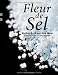 Bücher : Fleur de Sel: Weißes Gold aus dem Meer