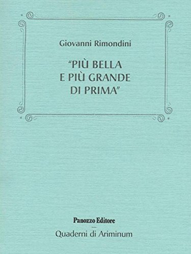Più bella e più grande di prima. Rimini, da Arturo Clari a Cesare Bianchini... (Italian Edition)