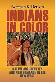 Indians in color : native art, identity, and performance in the new West