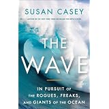 The Wave: In Pursuit of the Rogues, Freaks and Giants of the Ocean