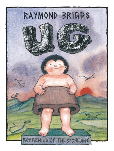 Ug : Boy Genius Of The Stone Age And His Search For Soft Trousers by Briggs, Raymond (2002) Paperback