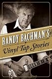 Randy Bachman’s Vinyl Tap Stories