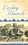 Lesley Blanch: Inner Landscapes, Wilder Shores