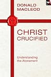 Christ crucified : understanding the atonement