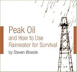  : Peak Oil and How to Use Rainwater for Survival