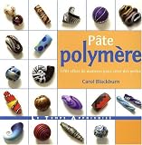 P�te polym�re : 1001 effets de mati�re pour cr�er des perles