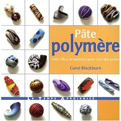 P�te polym�re : 1001 effets de mati�re pour cr�er des perles