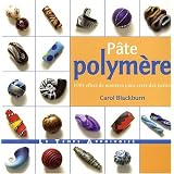 P�te polym�re : 1001 effets de mati�re pour cr�er des perlespar Carol Blackburn