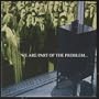 We Are Part of the Problem