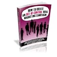How To Create An Out-of-control Viral Marketing Campaign - Powerful Techniques On Viral List Building, Affiliate Marketing And Brand Name Building!