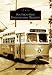  : Southeastern Pennsylvania Trolleys (Images of Rail: Pennsylvania)