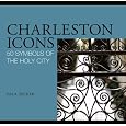 Charleston Icons: 50 Symbols of the Holy City