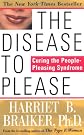 The Disease to Please: Curing the People-Pleasing Syndrome