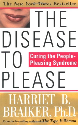 The Disease To Please: Curing the People-Pleasing Syndrome Book Image