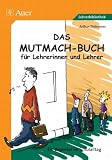 Das Mutmach-Buch f&uuml;r Lehrerinnen und Lehrer - Ein Begleiter im Schulalltag - Arthur Th&ouml;mmes