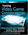 Hacking Video Game Consoles: Turn your old video game systems into awesome new portables (ExtremeTech)