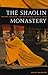 The Shaolin Monastery: History, Religion, and the Chinese Martial Arts