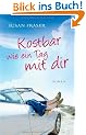 Kostbar wie ein Tag mit dir: Roman