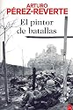 El pintor de batallas/ The Painter of Battles (Narrativa (Punto de Lectura)) (Spanish Edition)