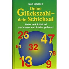 Deine Gl�ckszahl, dein Schicksal. Liebe und Schicksal aus Namen und Zahlen gedeutet