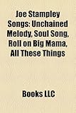 Joe Stampley Songs: Unchained Melody, Soul Song, Roll on Big Mama, All These Things-