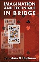 Imagination and Technique in Bridge: How to Succeed That Extra 10 Per Cent of the Time (Batsford Bridge Books)