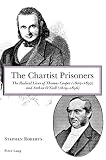 The Chartist prisoners : the radical lives of Thomas Cooper (1805-1892) and Arthur O'Neill (1819-1896)