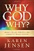 Why, God, Why?: What to do when life doesnt make sense