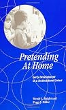 Pretending at Home: Early Development in a Sociocultural Context (Suny Series, Childrens Play in Society)