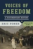 Voices of Freedom: A Documentary History (Fourth Edition)  (Vol. 2)