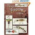 19th Century Fishing Lures: A Collector's Guide to U.S. Lures Manufactured Prior to 1901