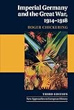 Imperial Germany and the Great War, 1914-1918