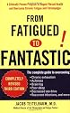 From Fatigued to Fantastic: A Clinically Proven Program to Regain Vibrant Health and Overcome Chronic Fatigue and Fibromyalgia