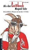 Als der Geißbock Moped fuhr - Unverzichtbares Wissen rund um den 1. FC Köln