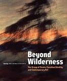 Beyond Wilderness: The Group of Seven, Canadian Identity, and Contemporary Art (Arts Insights Series)