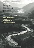People, Plants, and Justice: The Politics of Nature Conservation