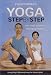 Yoga Journal's Yoga: Step By Step - The Total Guide to Managing Stress