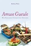 Amuse Gueule: Die Explosion Ultimativ...