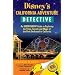 Disney's California Adventure Detective: An Independent Guide to Exploring the Trivia, Secrets and Magic of the Park Dedicated to California