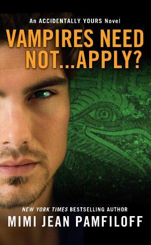 Vampires Need Not...Apply?: An Accidentally Yours Novel (The Accidentally Yours Series) by Mimi Jean Pamfiloff