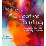 The Zen of Creative Painting: An Elegant Design for Revealing Your Muse (Practical Art Books)