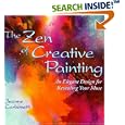 The Zen of Creative Painting: An Elegant Design for Revealing Your Muse (Practical Art Books)