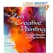 The Zen of Creative Painting: An Elegant Design for Revealing Your Muse (Practical Art Books)