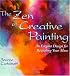 The Zen of Creative Painting: An Elegant Design for Revealing Your Muse (Practical Art Books)