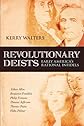 Revolutionary Deists: Early America's Rational Infidels