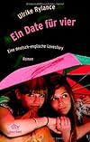 Ein Date für vier: eine deutsch-englische Lovestory ; Roman (ger)