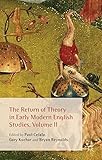 The return of theory in early modern English studies. Volume II