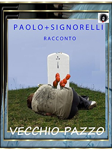 Vecchio Pazzo (Italian Edition)